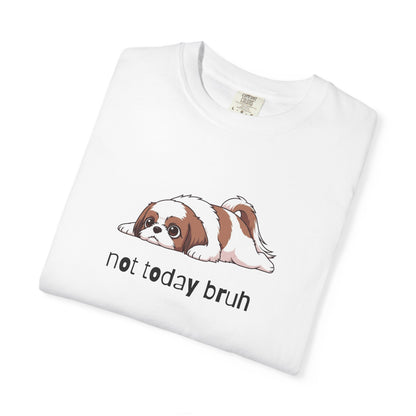 Shih Tzu Not Today Bruh T-Shirt