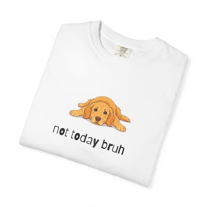 Golden Retriever Not Today Bruh T-Shirt