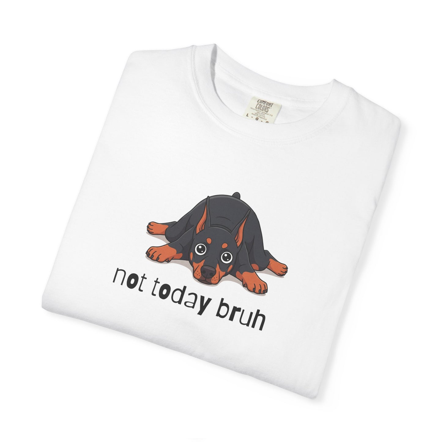 Doberman Not Today Bruh T-Shirt