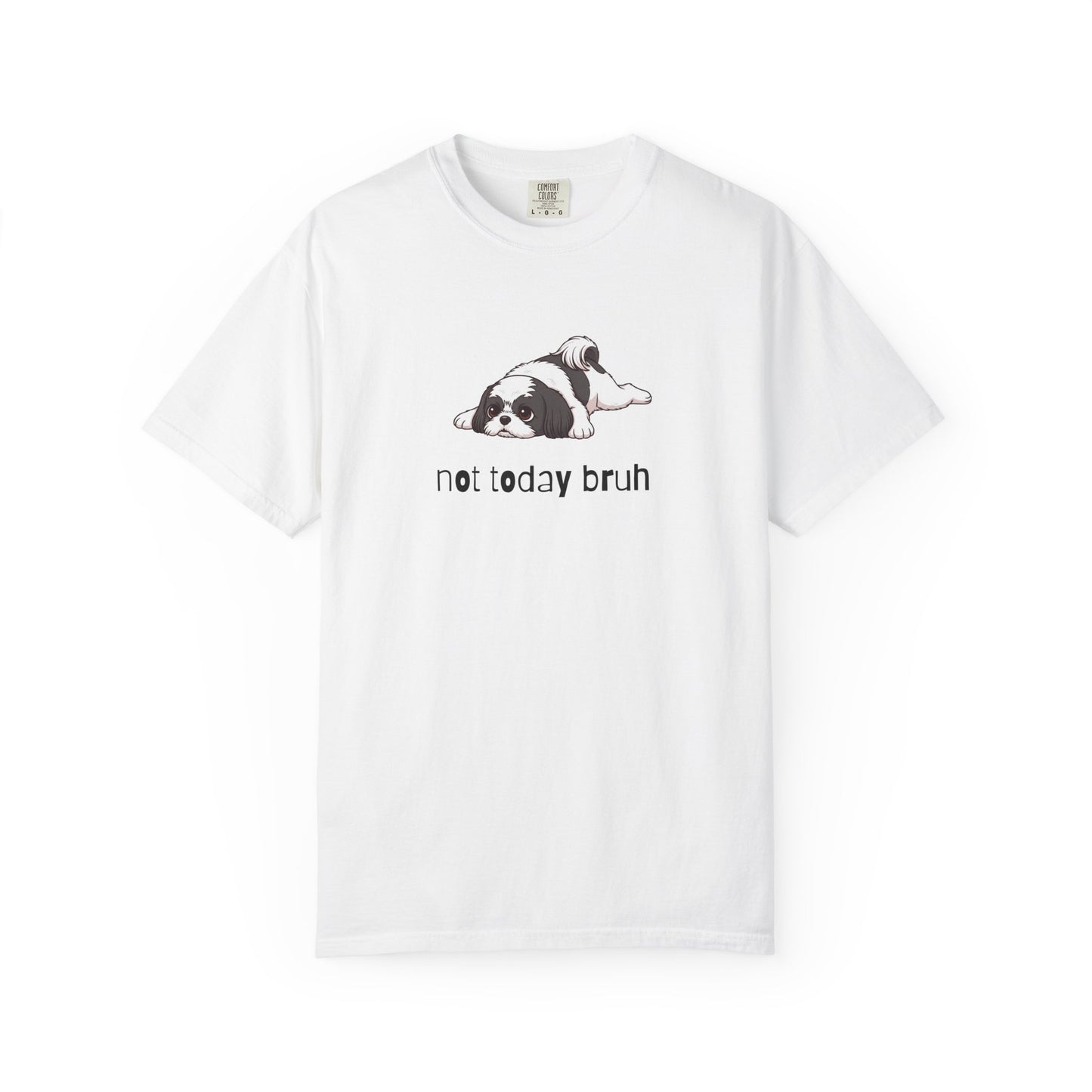Shih Tzu Not Today Bruh T-Shirt