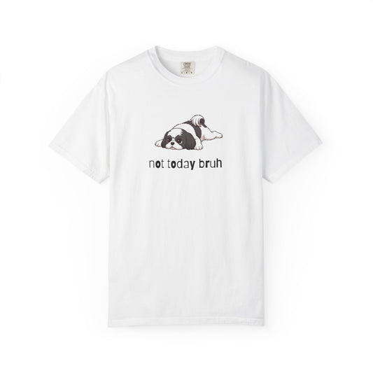 Shih Tzu Not Today Bruh T-Shirt
