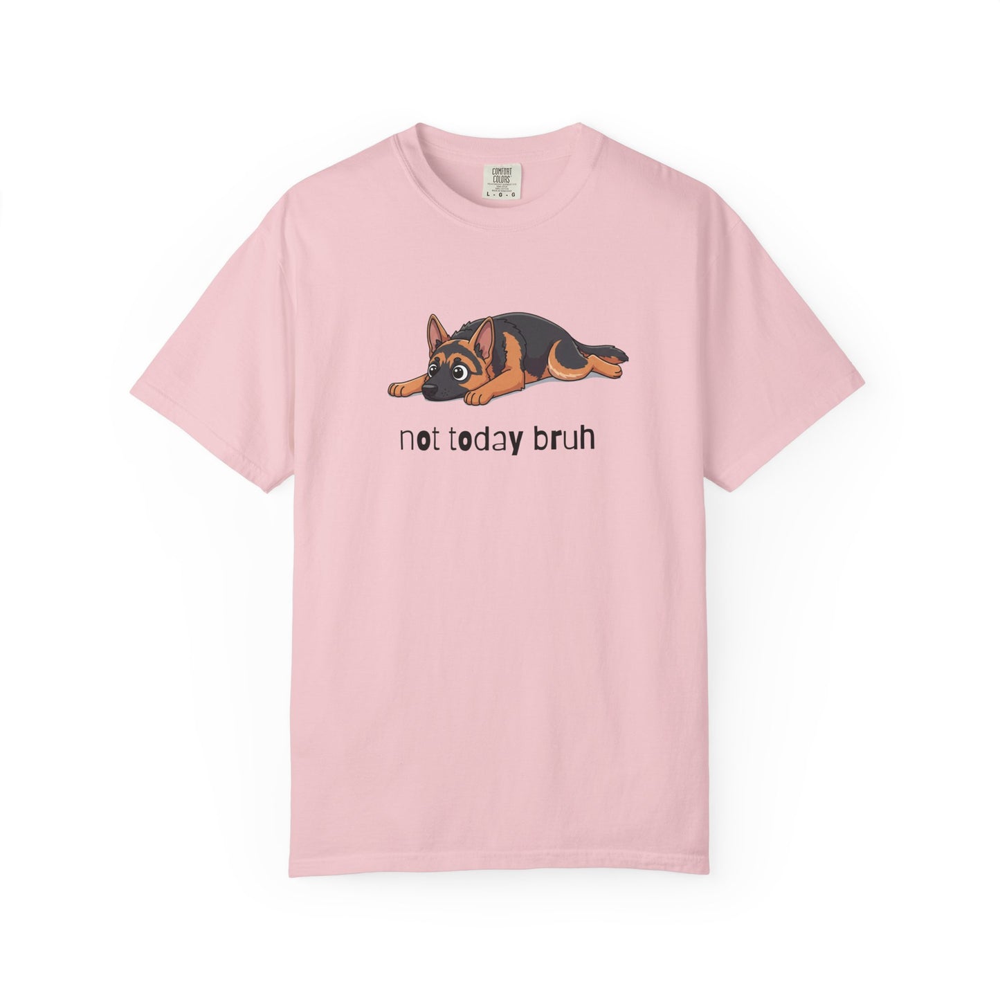 German Shepherd Not Today Bruh T-Shirt