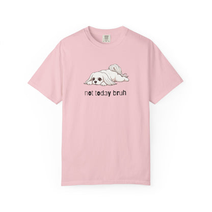 Maltese Not Today Bruh T-Shirt
