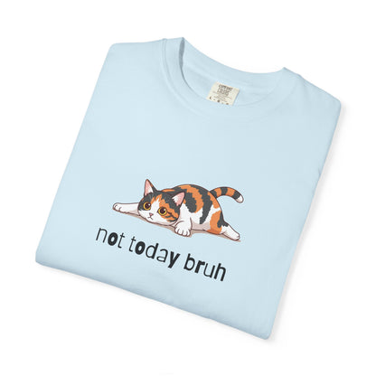 Short hair calico cat Not Today Bruh T-Shirt