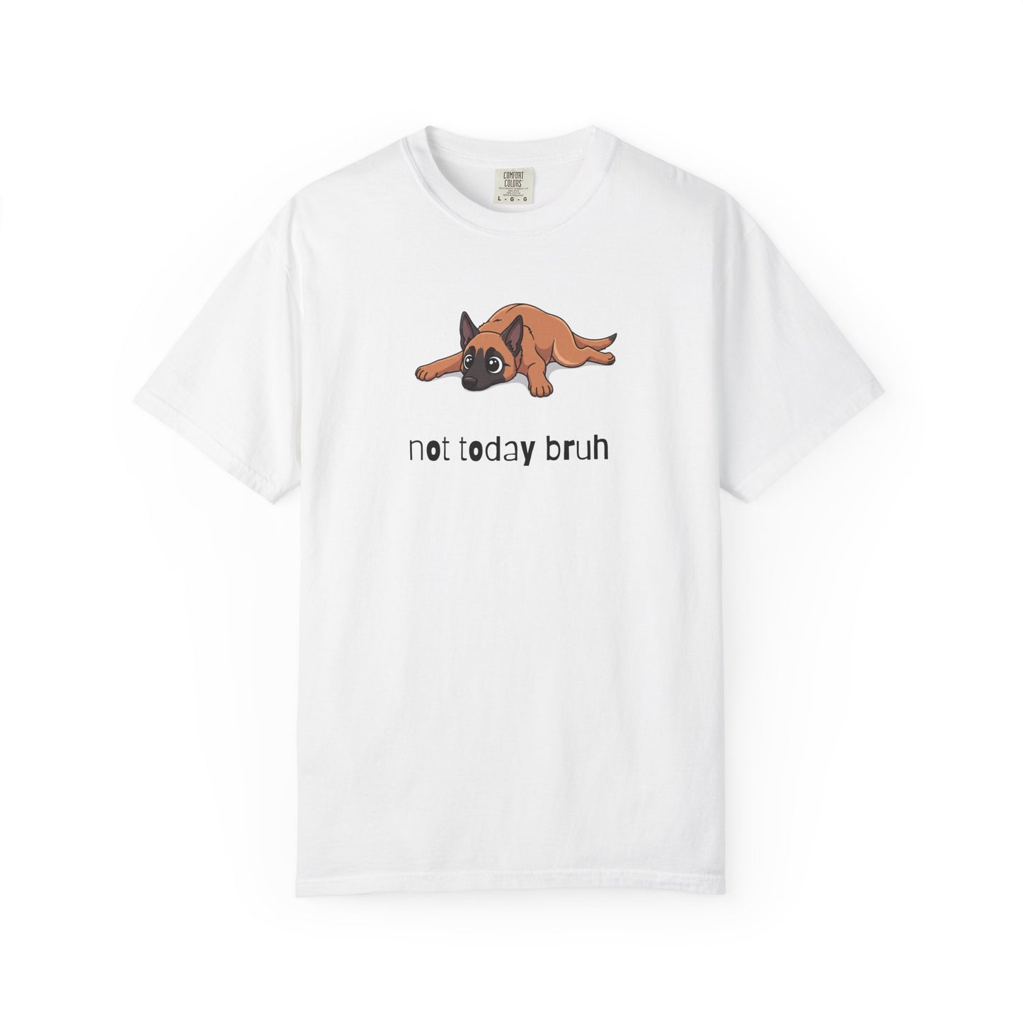 Malinois Not Today Bruh T-Shirt