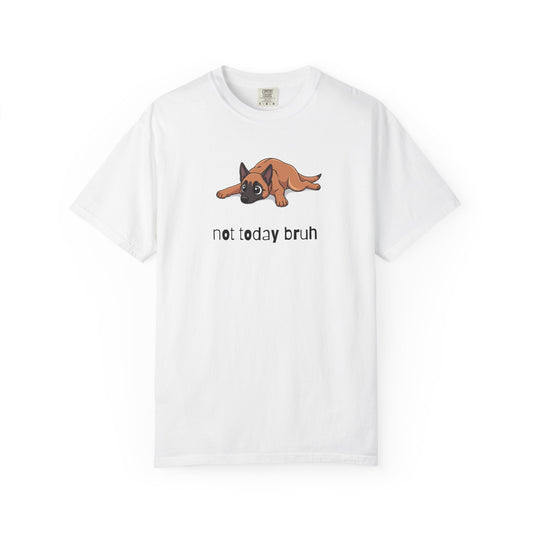 Malinois Not Today Bruh T-Shirt