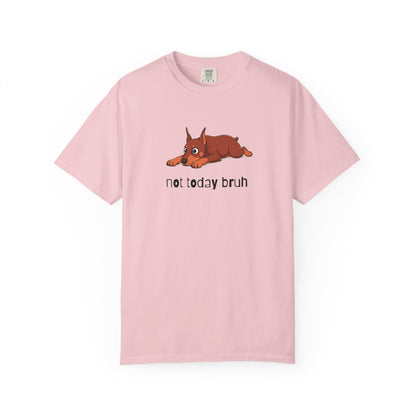 Doberman Not Today Bruh T-Shirt