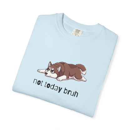 Husky Not Today Bruh T-Shirt