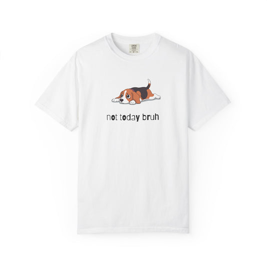 Beagle Not Today Bruh T-Shirt
