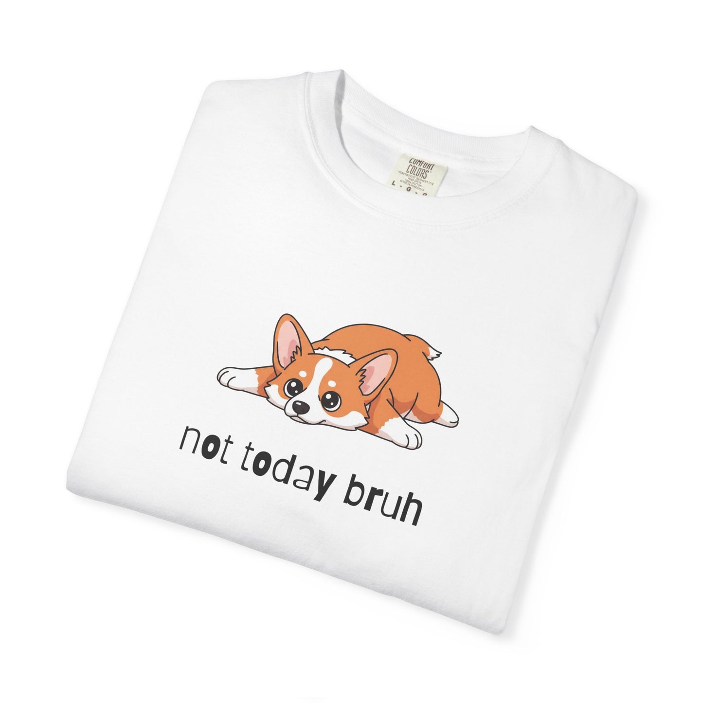 Corgi Not Today Bruh T-Shirt