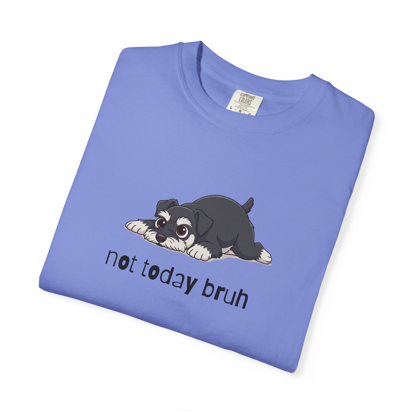 Schnauzer Not Today Bruh T-Shirt