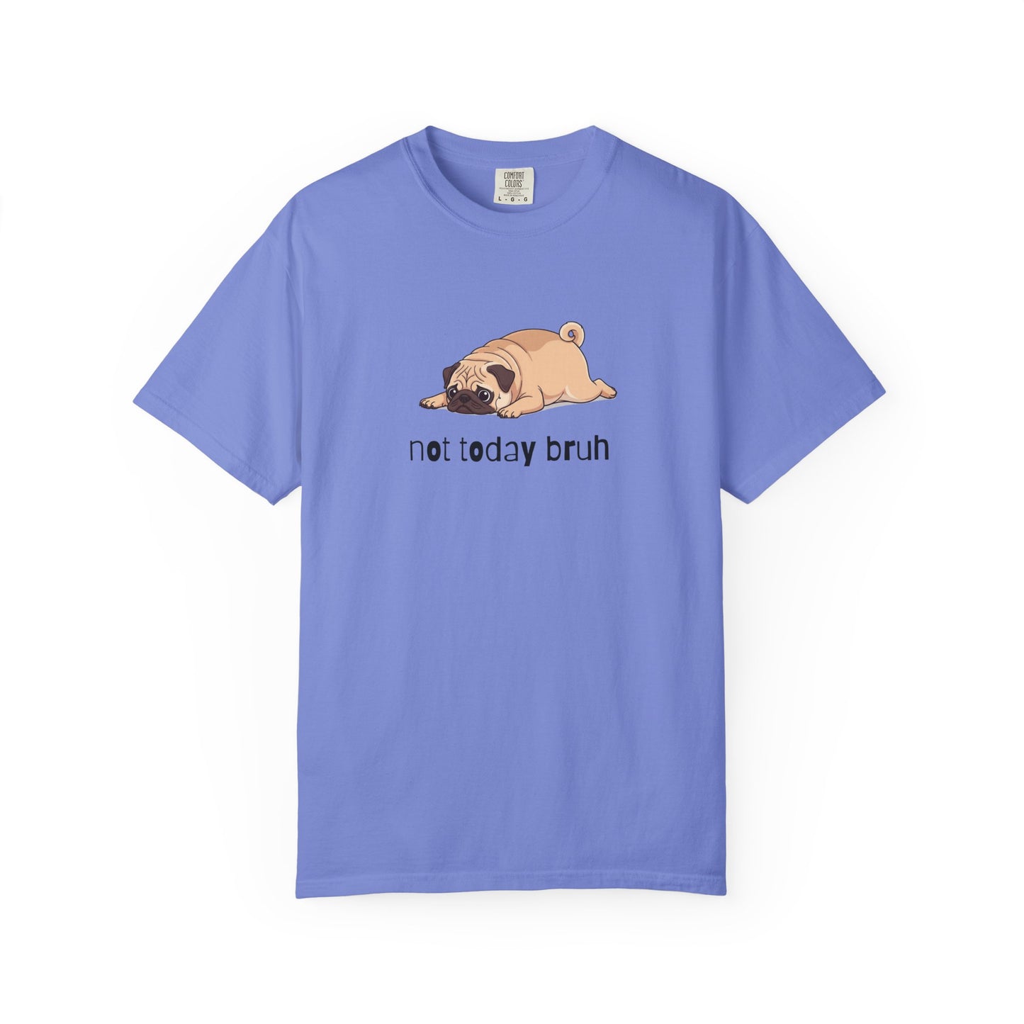 Pug Not Today Bruh T-Shirt