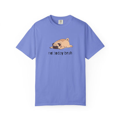 Pug Not Today Bruh T-Shirt