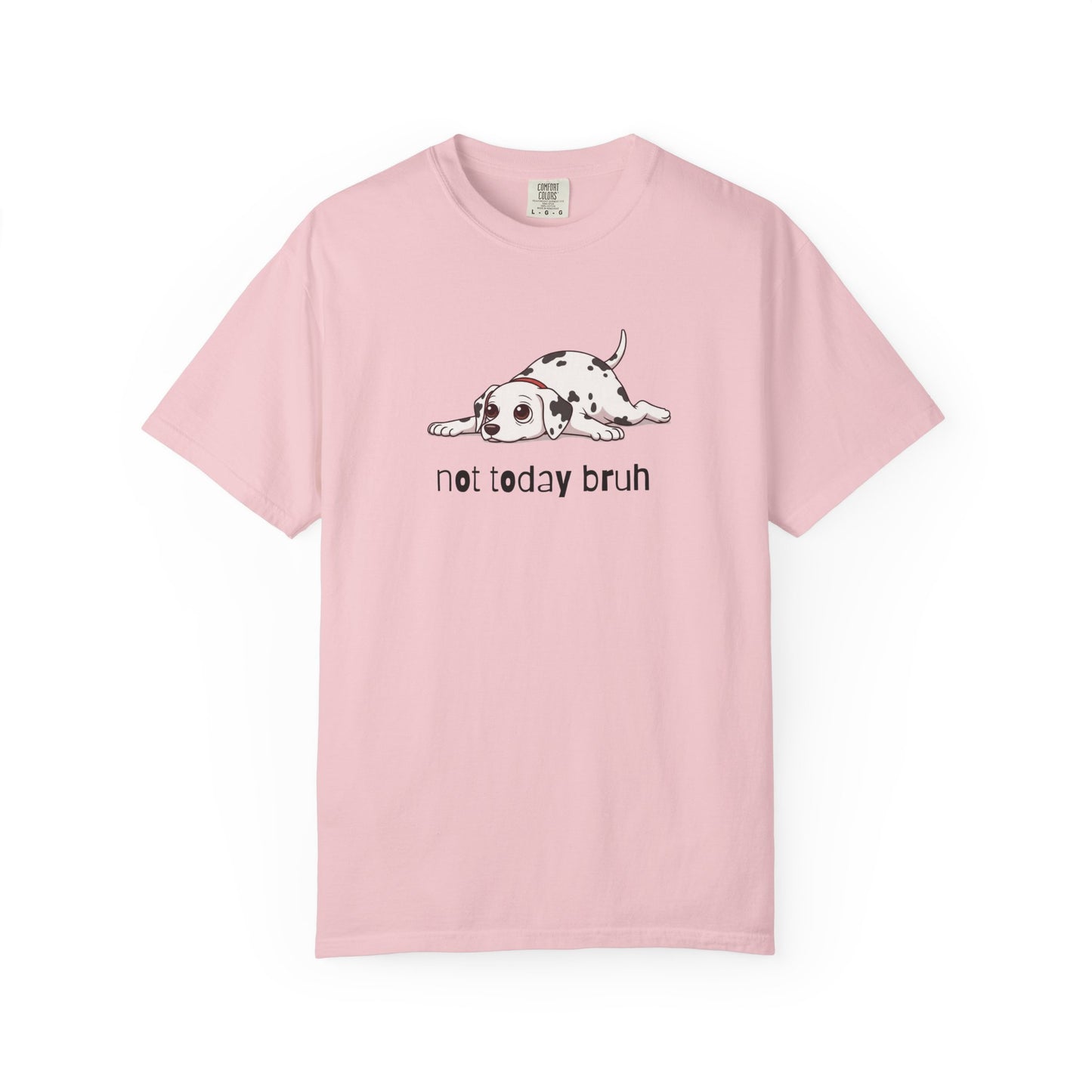 Dalmation Not Today Bruh T-Shirt