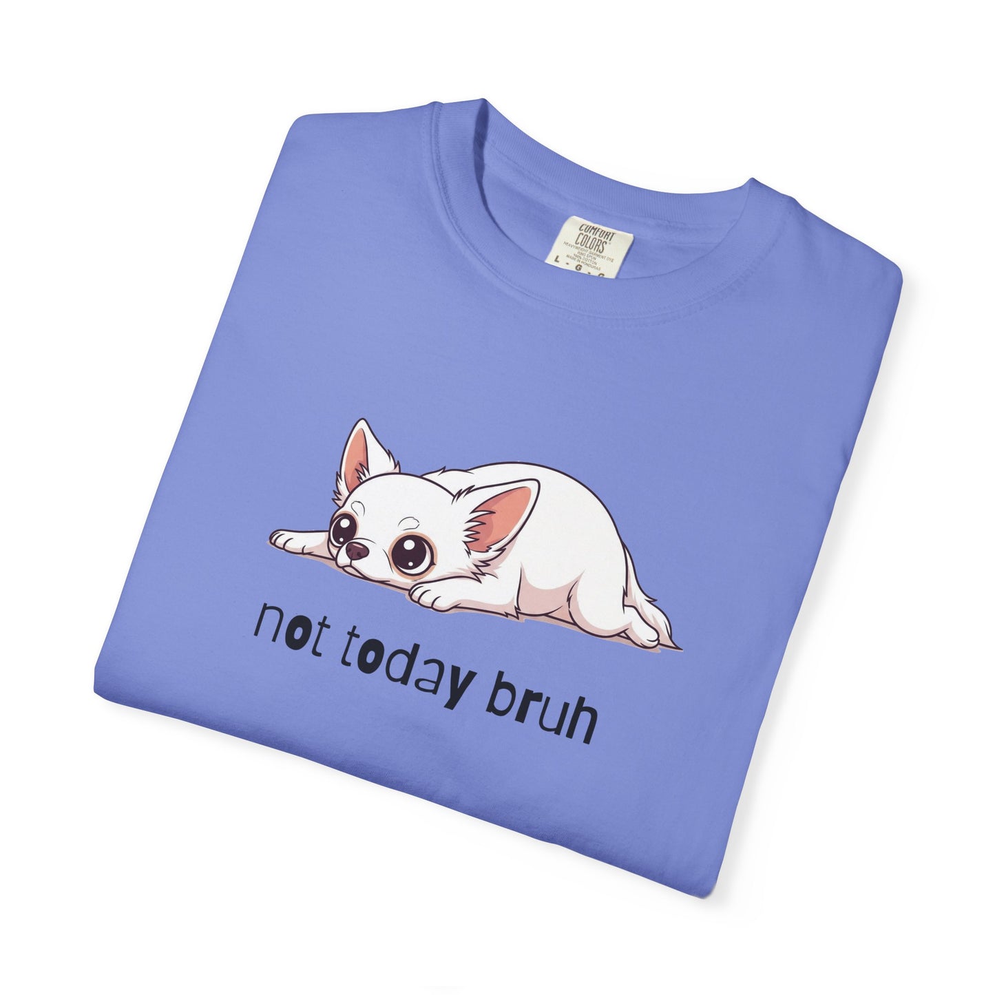 Chihuahua Not Today Bruh T-Shirt