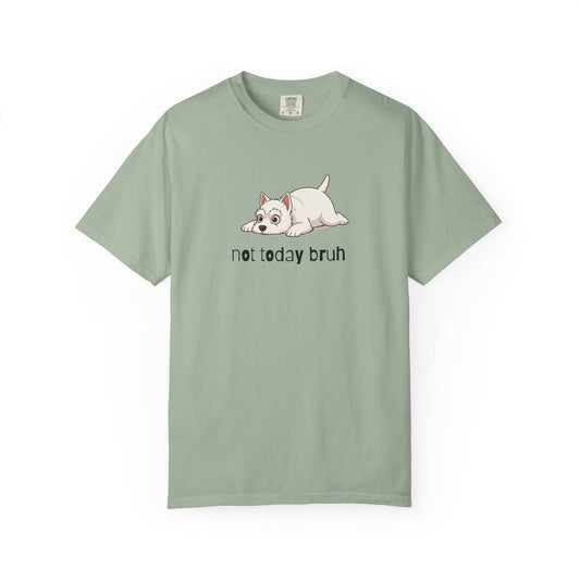 Westie Not Today Bruh T-Shirt