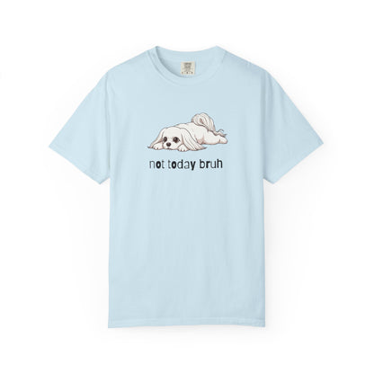 Maltese Not Today Bruh T-Shirt