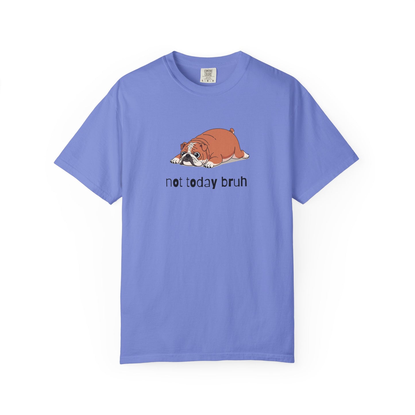 Bulldog Not Today Bruh T-Shirt