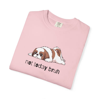 Shih Tzu Not Today Bruh T-Shirt