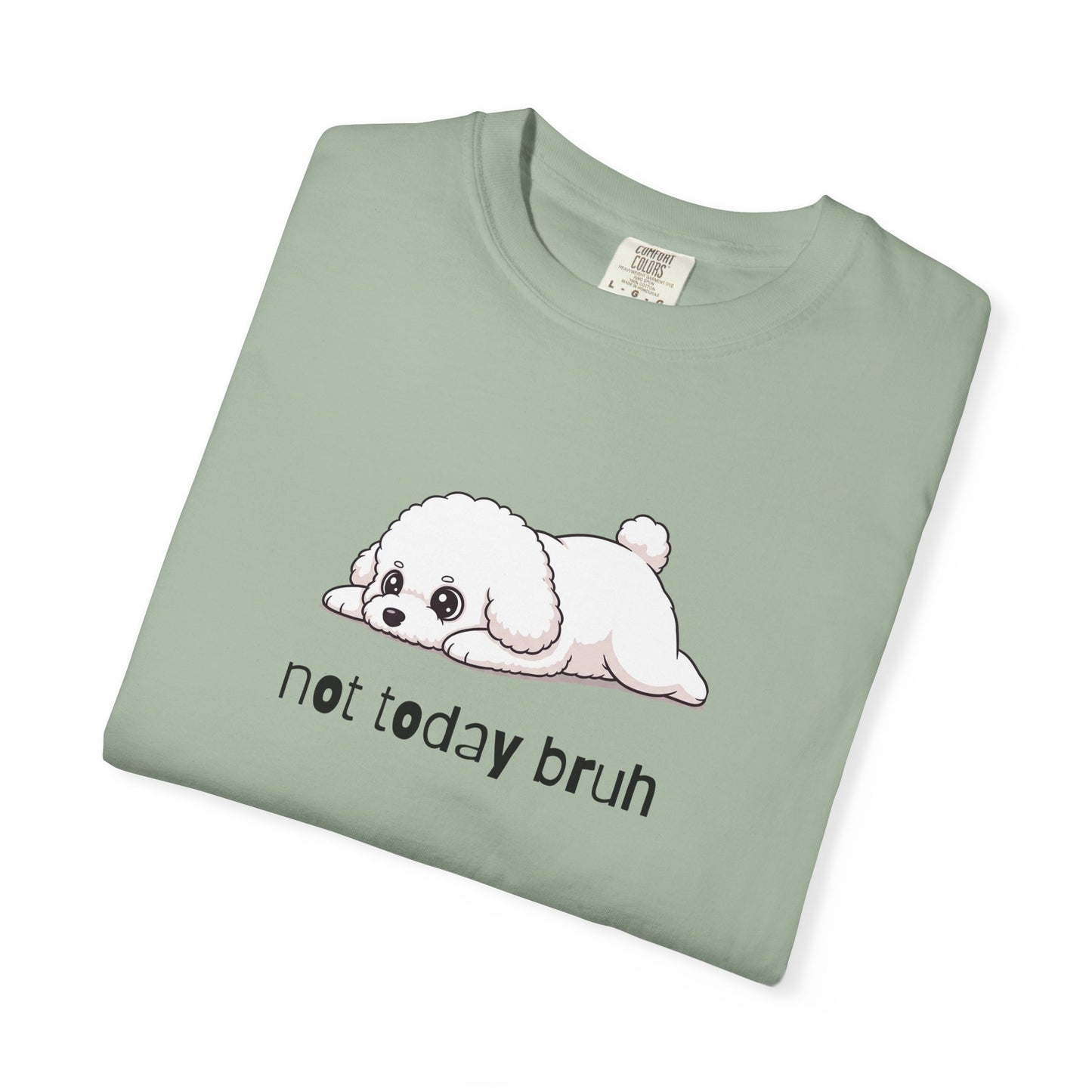 Bichon Frise Not Today Bruh T-Shirt