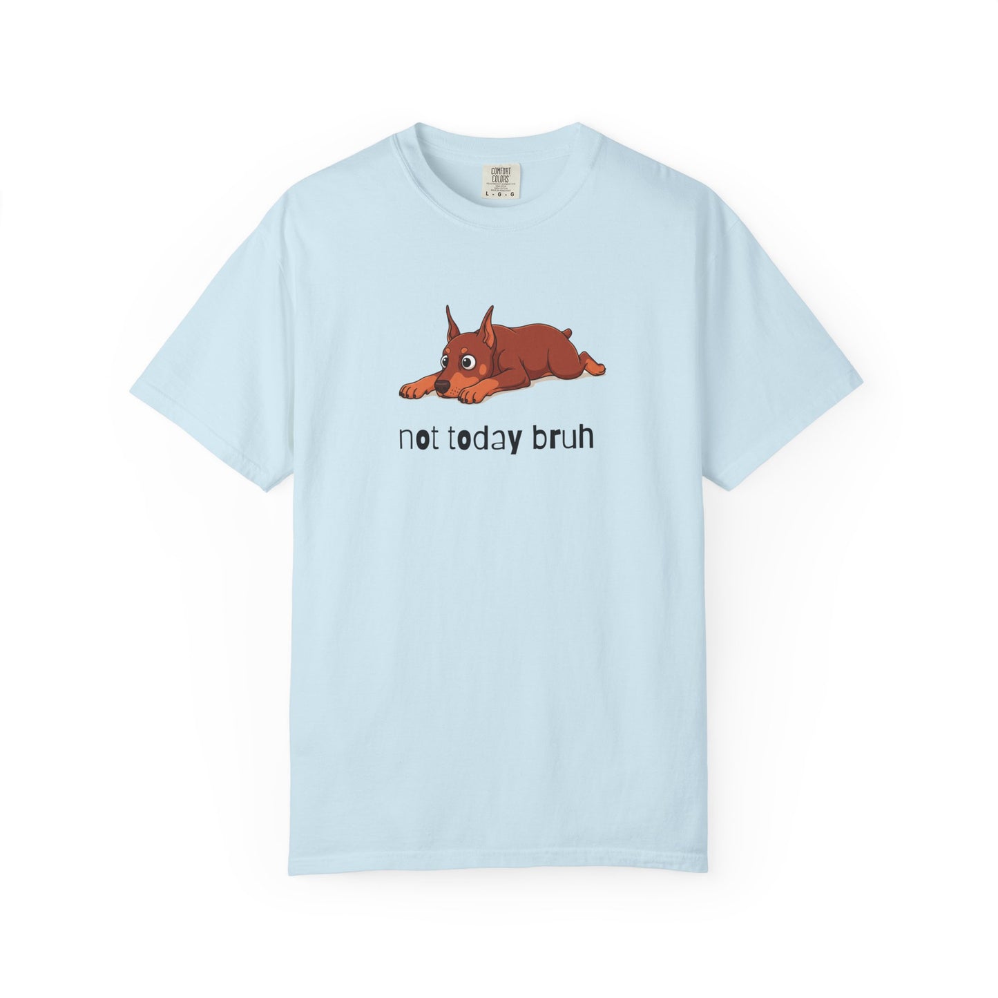 Doberman Not Today Bruh T-Shirt