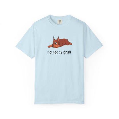 Doberman Not Today Bruh T-Shirt