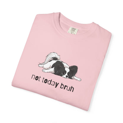 Papillon Not Today Bruh T-Shirt