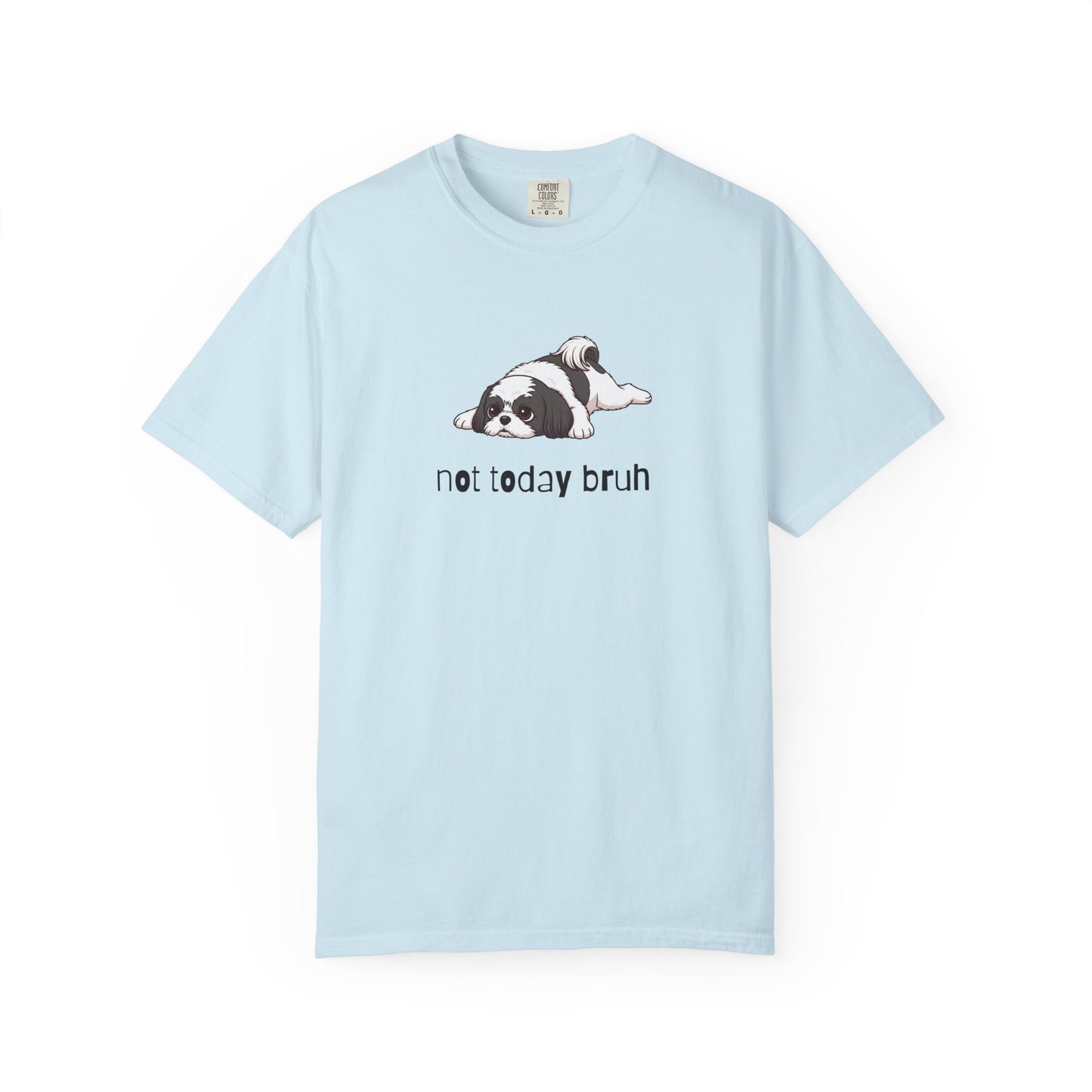 Shih Tzu Not Today Bruh T-Shirt