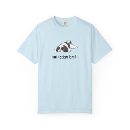 Shih Tzu Not Today Bruh T-Shirt