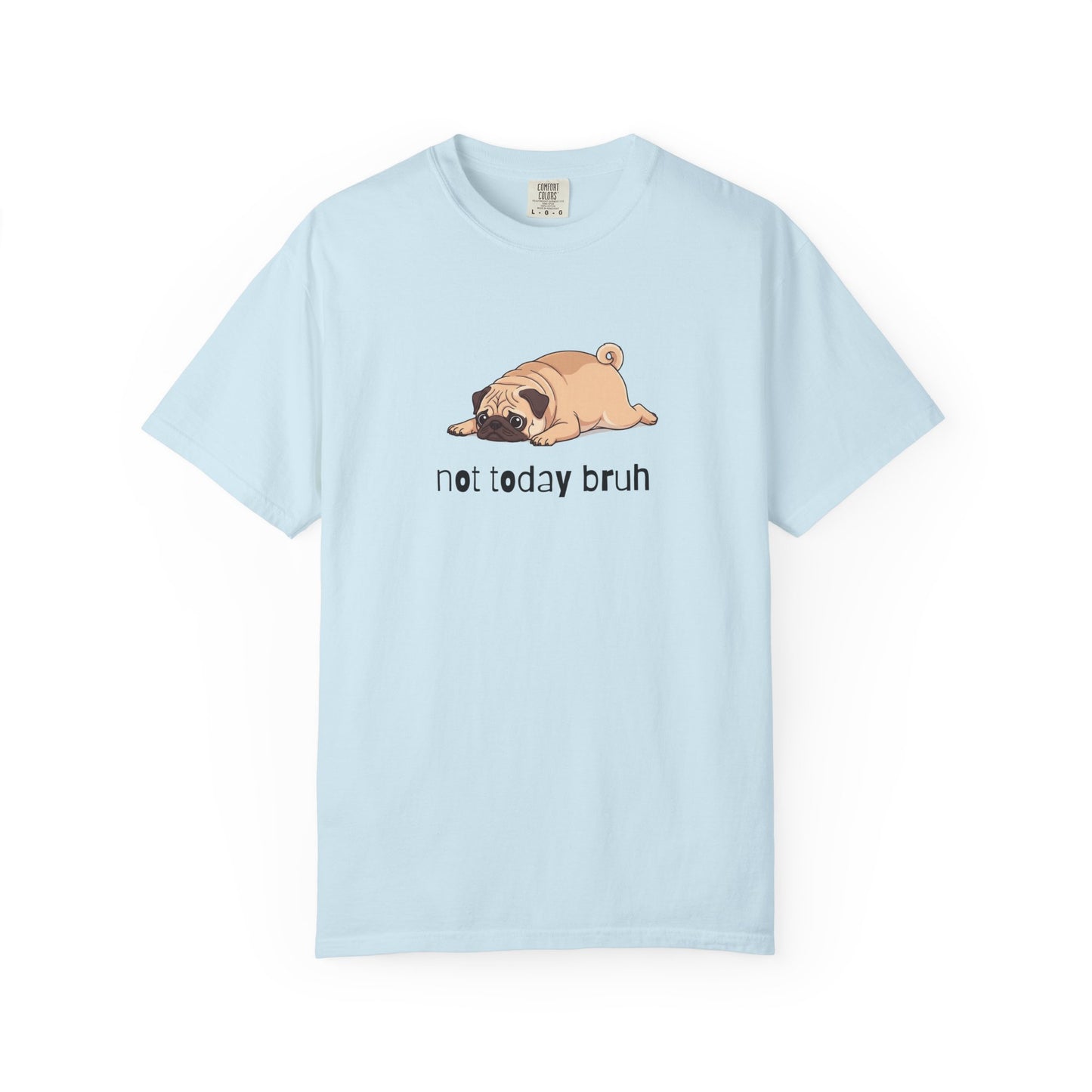 Pug Not Today Bruh T-Shirt