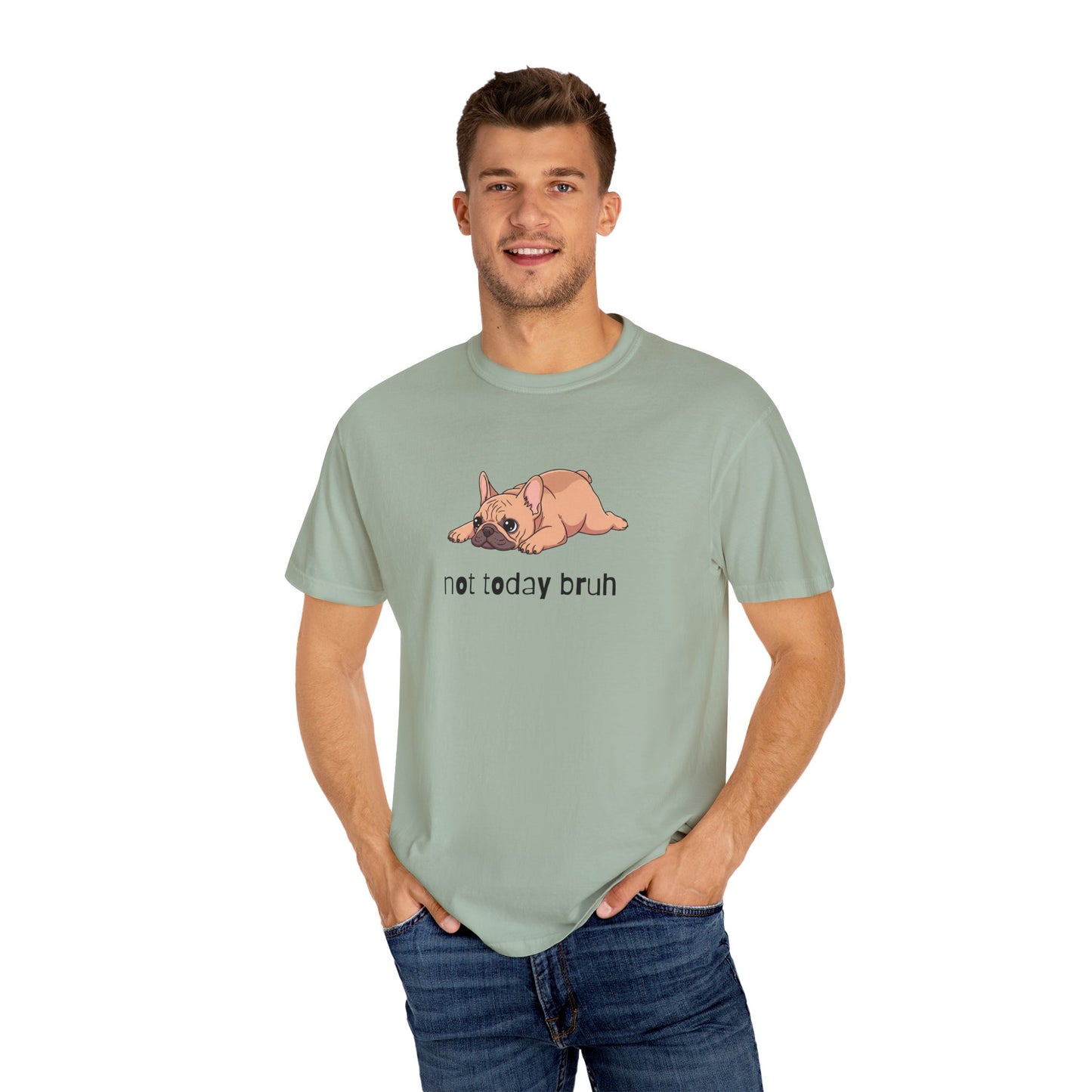 Frenchie Not Today Bruh T-Shirt