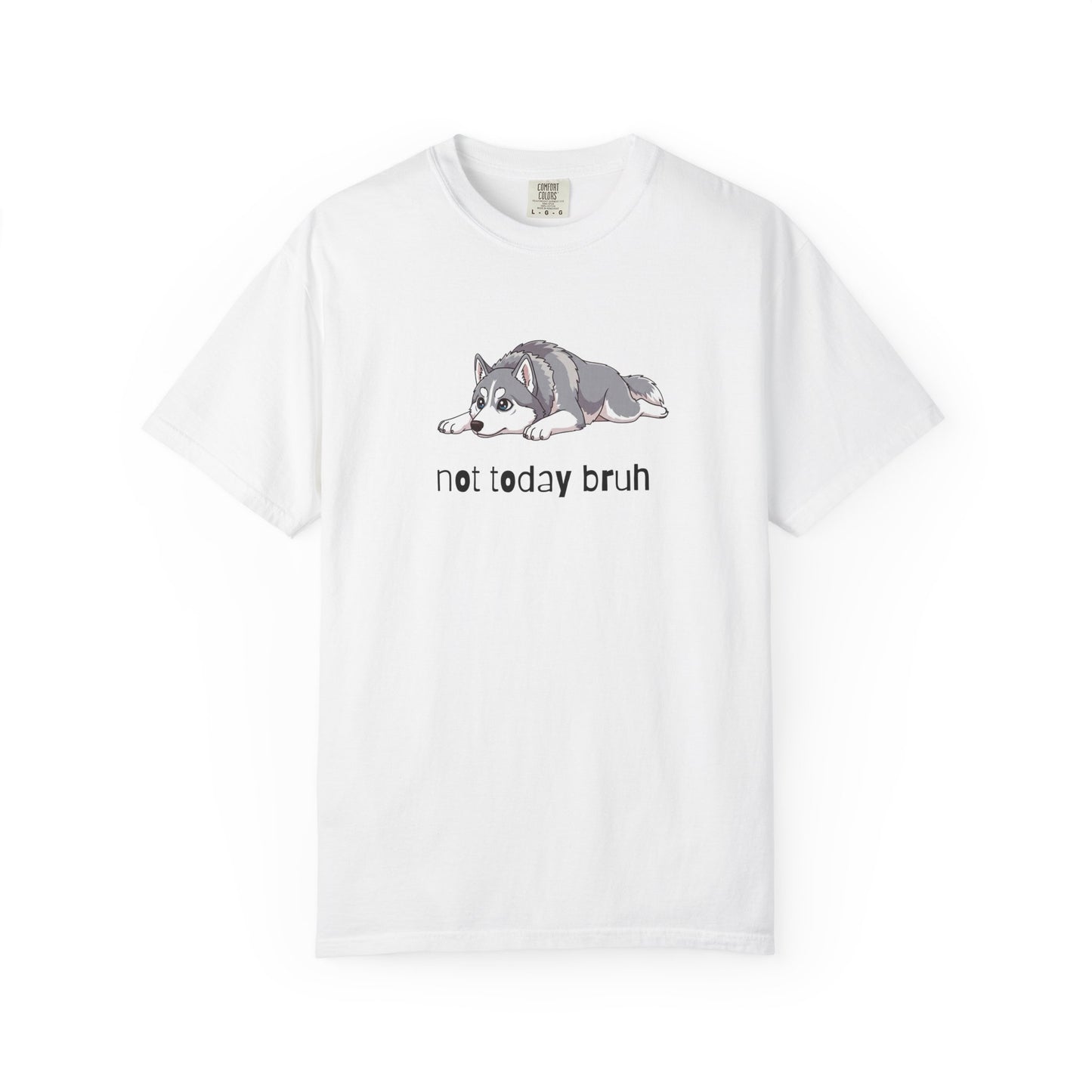 Husky Not Today Bruh T-Shirt