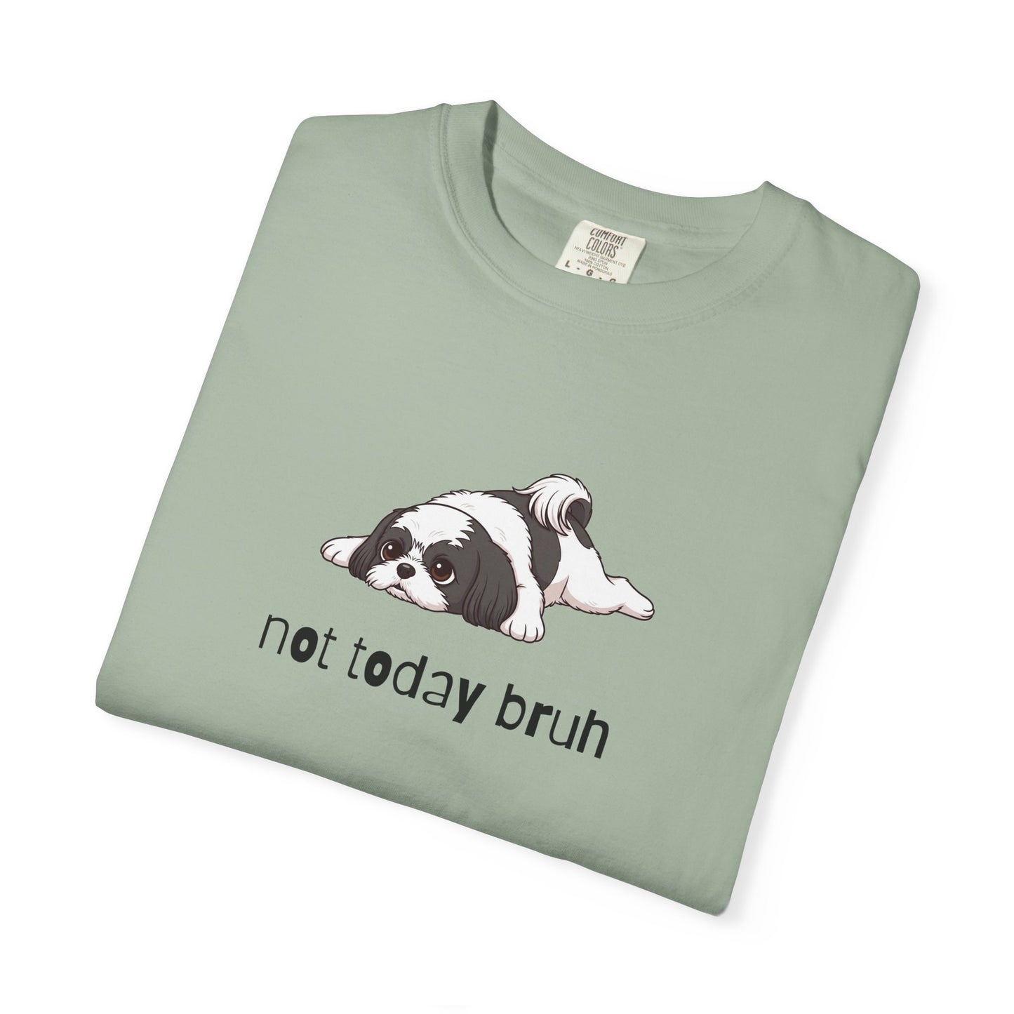 Shih Tzu Not Today Bruh T-Shirt