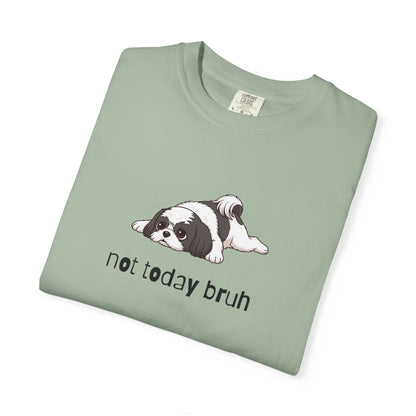 Shih Tzu Not Today Bruh T-Shirt