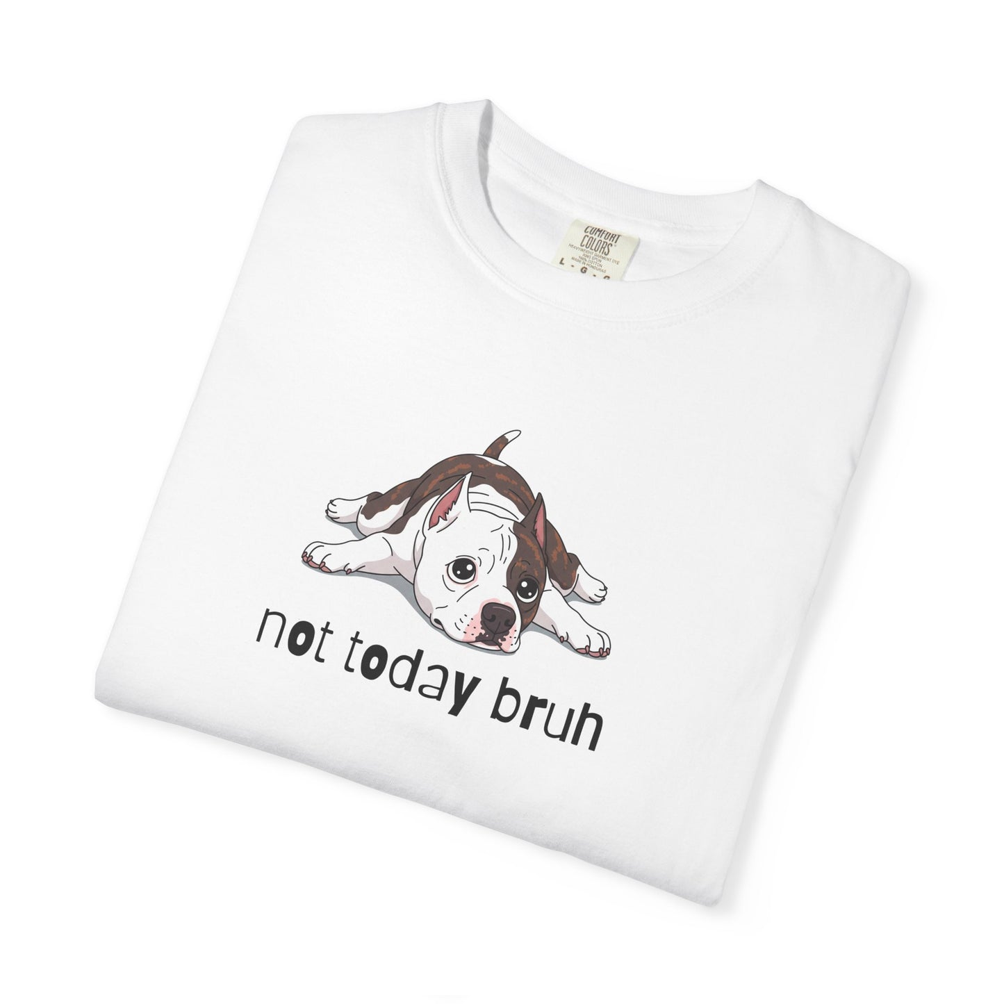 Staffy Not Today Bruh T-Shirt