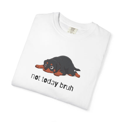 Rottweiler Not Today Bruh T-Shirt