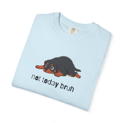 Rottweiler Not Today Bruh T-Shirt