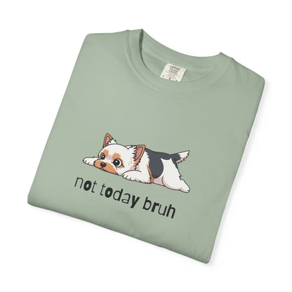 Yorkie Not Today Bruh T-Shirt