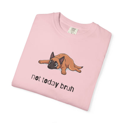 Malinois Not Today Bruh T-Shirt