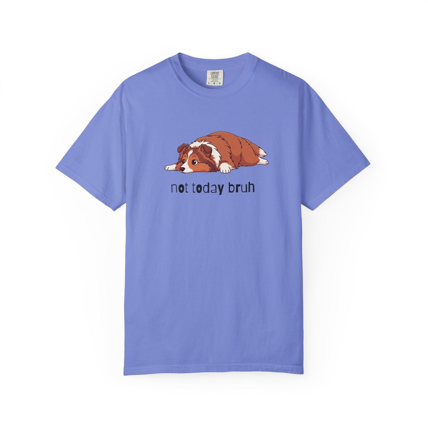 Sheltie Not Today Bruh T-Shirt
