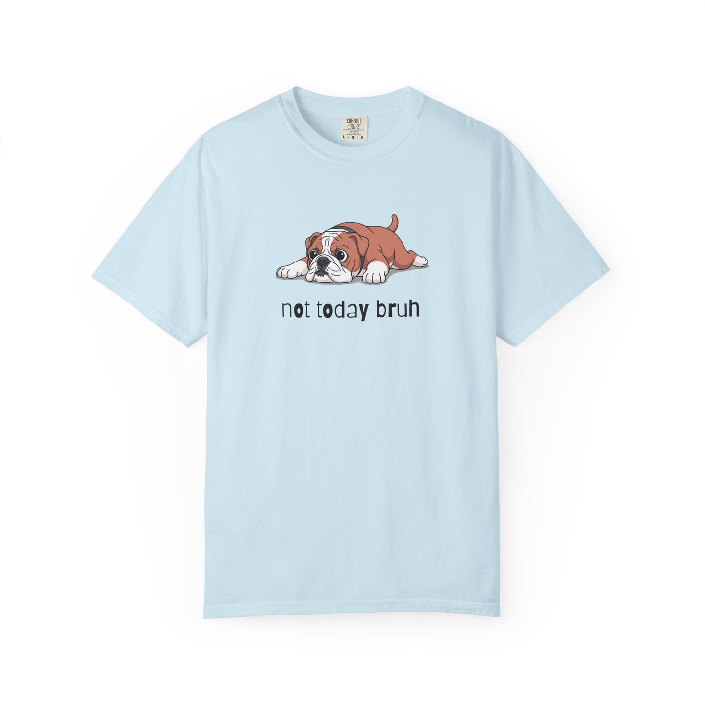 Bulldog Not Today Bruh T-Shirt