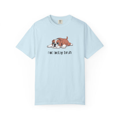 Bulldog Not Today Bruh T-Shirt