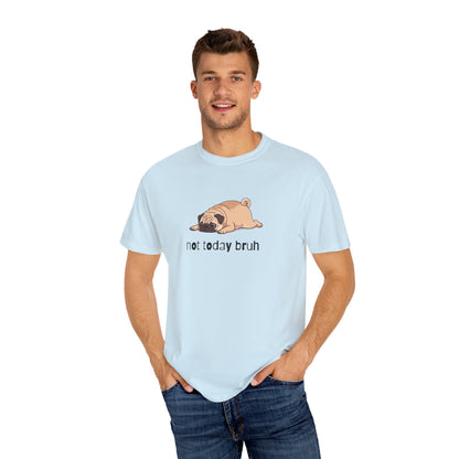 Pug Not Today Bruh T-Shirt