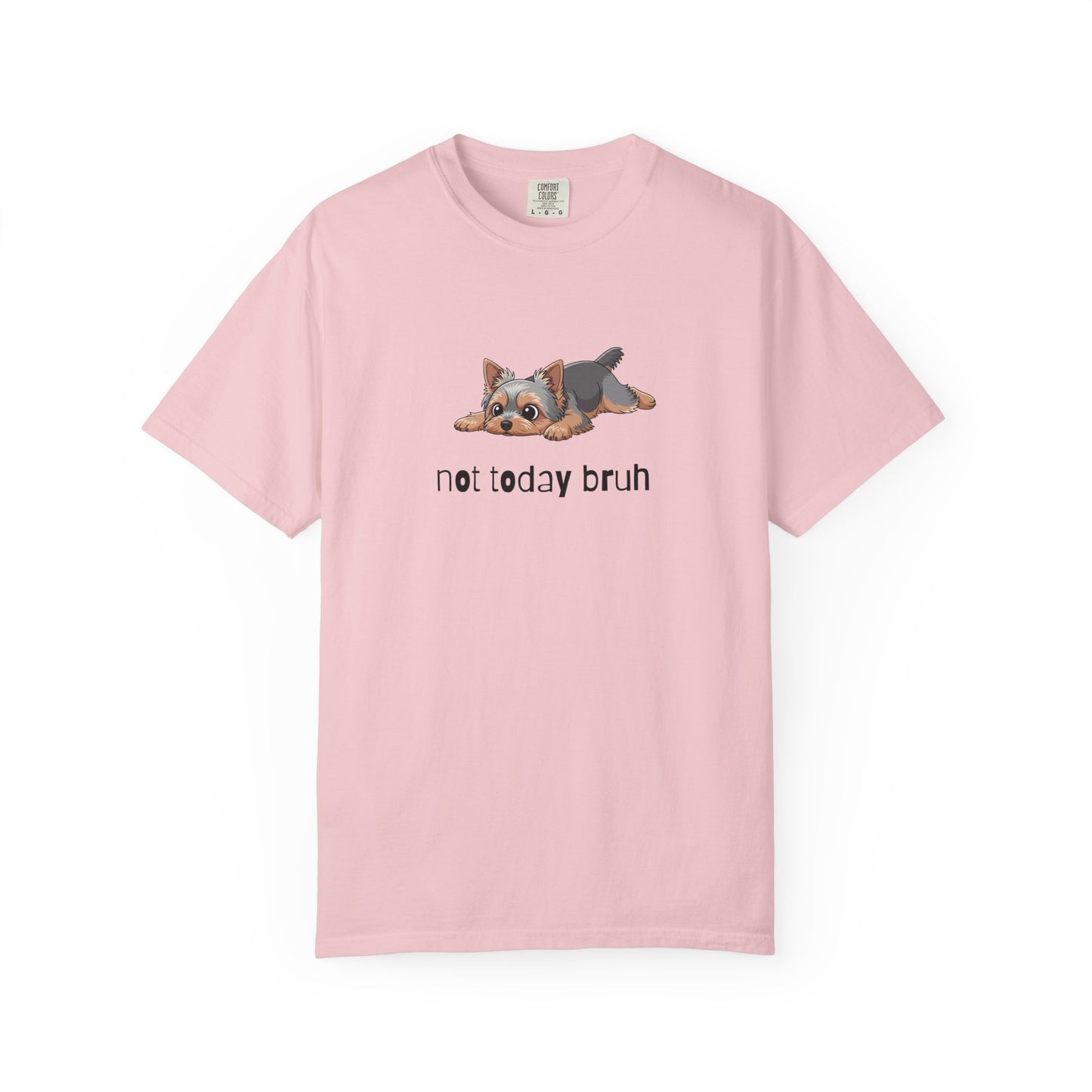 Yorkie Not Today Bruh T-Shirt