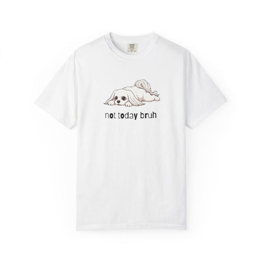 Maltese Not Today Bruh T-Shirt