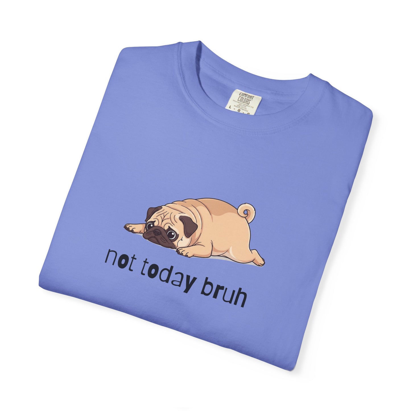Pug Not Today Bruh T-Shirt