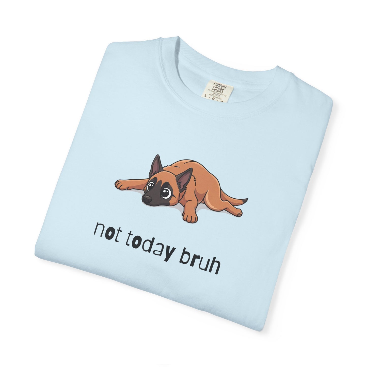 Malinois Not Today Bruh T-Shirt