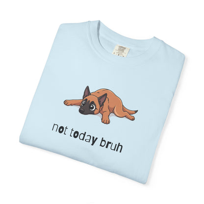 Malinois Not Today Bruh T-Shirt